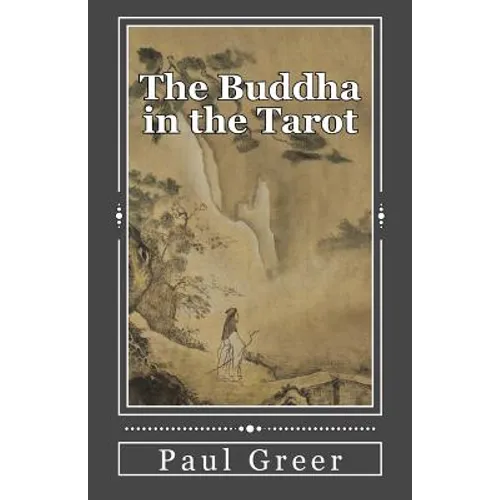 The Buddha in the Tarot: Buddhist Reflections on the Major Arcana