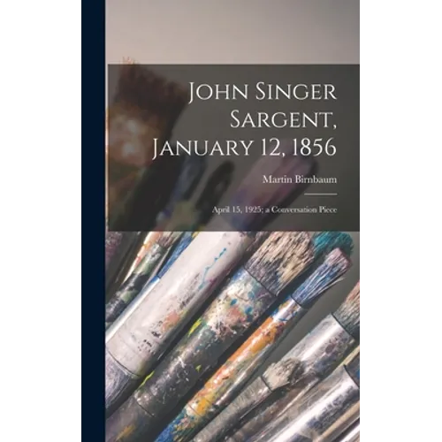 John Singer Sargent, January 12, 1856: April 15, 1925; a Conversation Piece