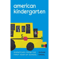 American Kindergarten: Dispatches from the First Year of School