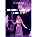 Juggling Between Life and Death