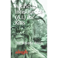 Artificial Intelligence (A.I.) for Kids: The Abiotic Brain