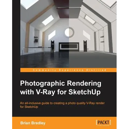 Photographic Rendering with V-Ray for SketchUp: Turn your 3D modeling into photographic realism with this superb guide for SketchUp users. Through con
