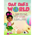 Dae Dae's World: A Trip To The Toy Store