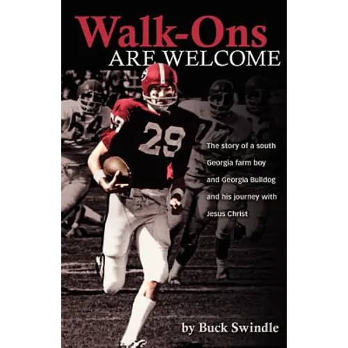 Walk-Ons Are Welcome: The story of a South Georgia farm boy and Georgia Bulldog and his journey with Jesus Christ