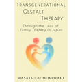 Transgenerational Gestalt Therapy: Through the Lens of Family Therapy in Japan
