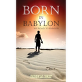 Born in Babylon: My Road to Emmaus