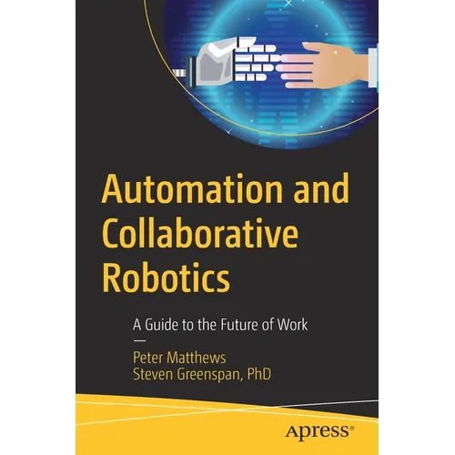 Automation and Collaborative Robotics: A Guide to the Future of Work