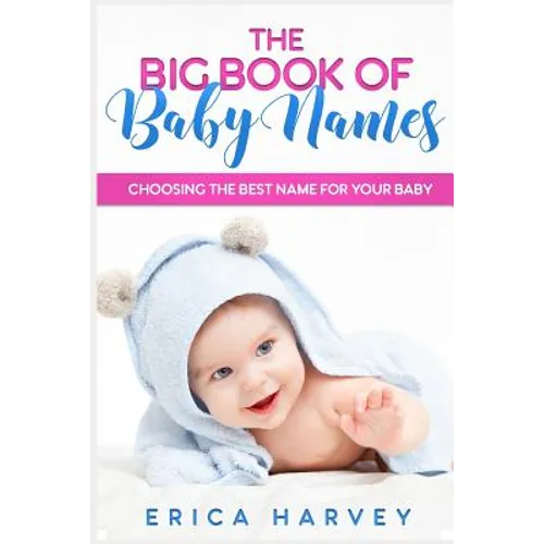 The Big Book of Baby Names: Choosing the Best Name For Your Baby