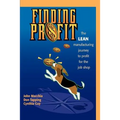 Finding Profit: The Lean Manufacturing Journey to Profit for the Job Shop