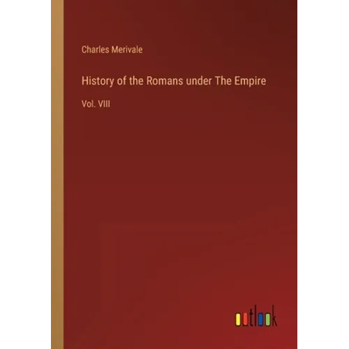 History of the Romans under The Empire: Vol. VIII