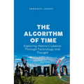 The Algorithm of Time, Exploring History's Lessons Through Technology and Thought