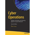 Cyber Operations: Building, Defending, and Attacking Modern Computer Networks
