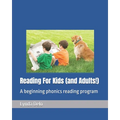 Reading For Kids (and Adults!): A beginning phonics reading program