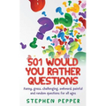 501 Would You Rather Questions: Funny, gross, challenging, awkward, painful and random questions for all ages