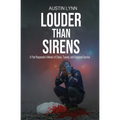 Louder Than Sirens: A First Responder's Memoir of Chaos, Trauma, and Emotional Survival