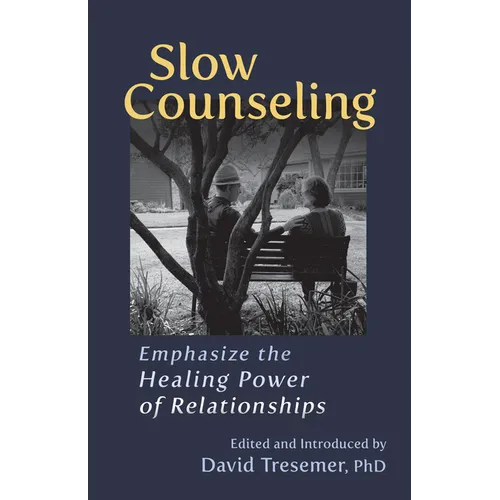 Slow Counseling: Emphasize the Healing Power of Relationships