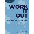 Work it out with Phrasal Verbs Teaching Resource: Teaching resource B2-C1