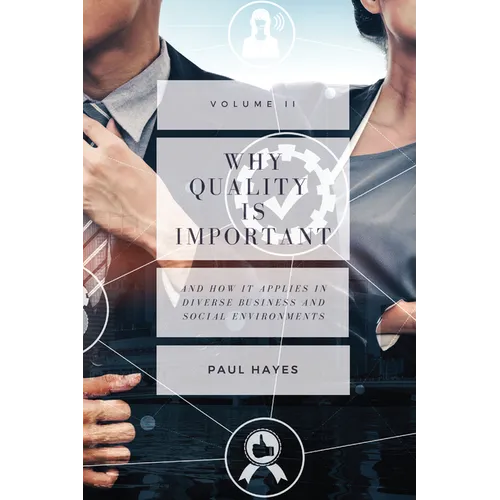 Why Quality is Important and How It Applies in Diverse Business and Social Environments, Volume II
