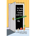 Go Into A Dark Closet And Eat Vegetables: Funny, wise, delightful chatter from K-6 students in a school clinic