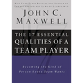 17 Essential Qualities of a Team Player: Becoming the Kind of Person Every Team Wants