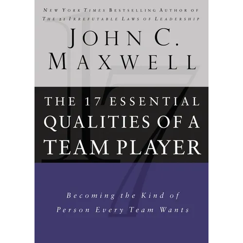 17 Essential Qualities of a Team Player: Becoming the Kind of Person Every Team Wants