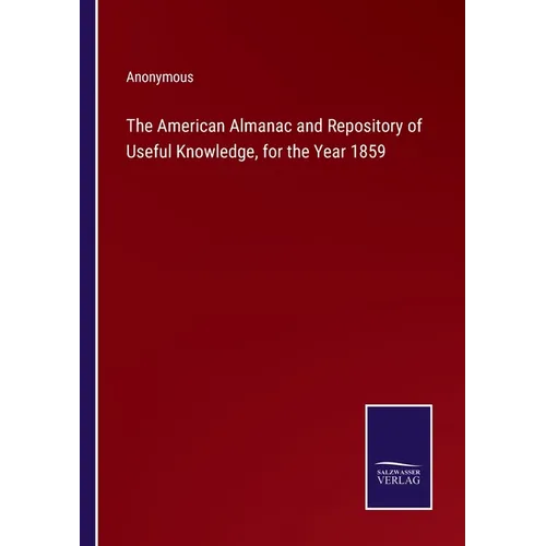 The American Almanac and Repository of Useful Knowledge, for the Year 1859