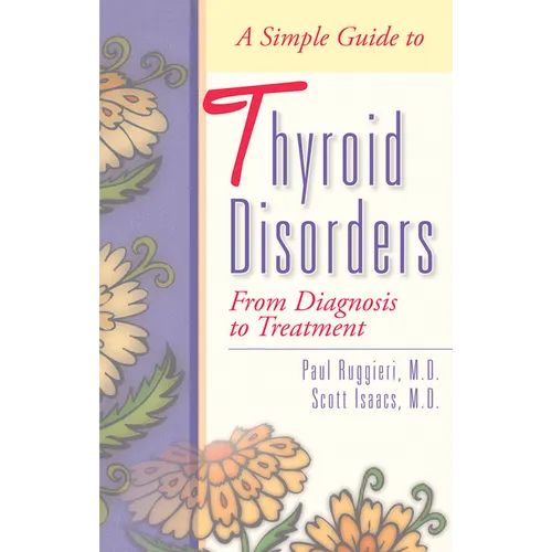 A Simple Guide to Thyroid Disorders: From Diagnosis to Treatment