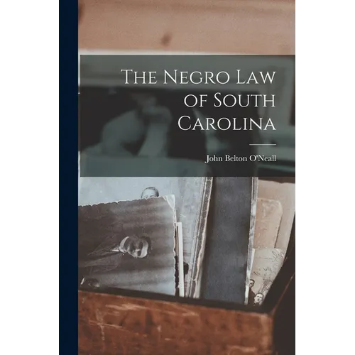The Negro Law of South Carolina
