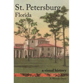 St. Petersburg, Florida: A Visual History