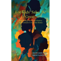 For Kids' Sake, Be Great!: How Caregivers Create Positive Environments in Separate Homes