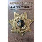 Kickin' Doors and Slappin' Whores: Tales of a Cowboy Bounty Hunter - Hardcover