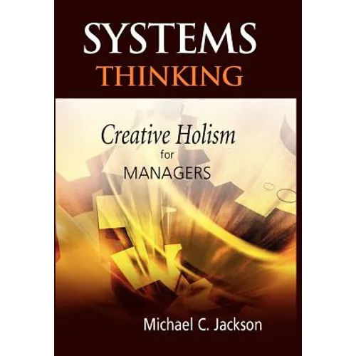 Systems Thinking: Creative Holism for Managers