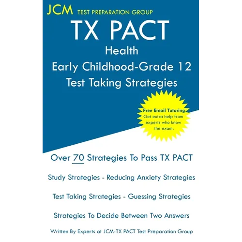 TX PACT Health Early Childhood-Grade 12 - Test Taking Strategies