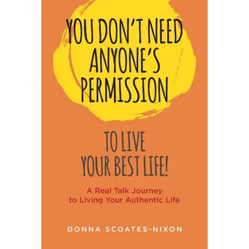 You Don't Need Anyone's Permission to Live Your Best Life!
