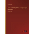 A Plea for Old Cap Collier; and Speaking of Operations--: in large print