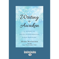 Writing to Awaken: A Journey of Truth, Transformation, and Self-Discovery (Large Print 16pt)