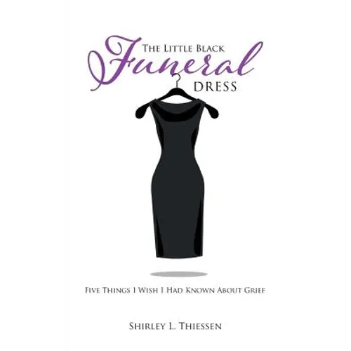The Little Black Funeral Dress: Five Things I Wish I Had Known About Grief