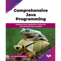 Comprehensive Java Programming: Building robust applications using core and advanced Java concepts (English Edition)