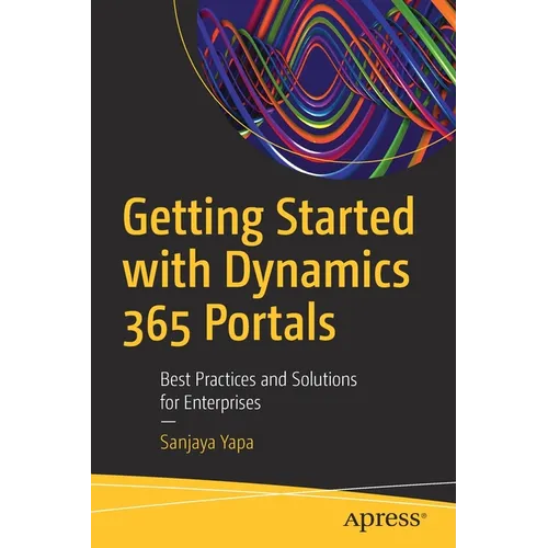 Getting Started with Dynamics 365 Portals: Best Practices and Solutions for Enterprises