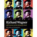 Richard Wagner: Self-Promotion and the Making of a Brand