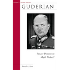 Guderian: Panzer Pioneer or Myth Maker? - Paperback