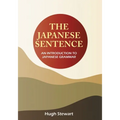The Japanese Sentence 2nd Edition: An Introduction to Japanese Grammar