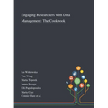 Engaging Researchers With Data Management: The Cookbook