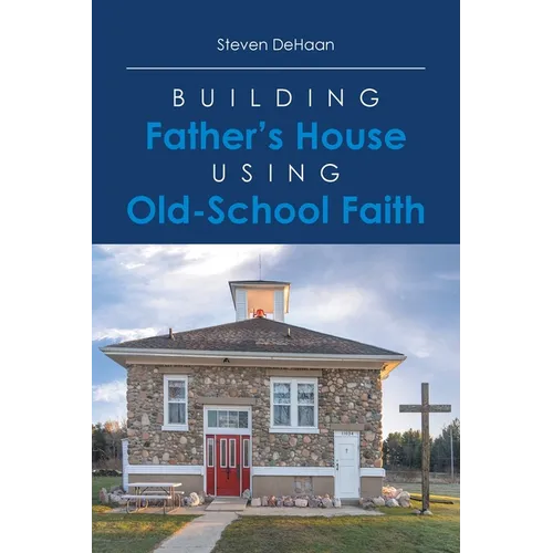 Building Father's House Using Old-School Faith