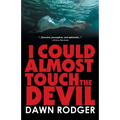 I could almost touch the Devil