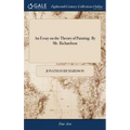 An Essay on the Theory of Painting. By Mr. Richardson