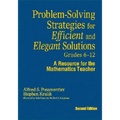 Problem-Solving Strategies for Efficient and Elegant Solutions, Grades 6-12: A Resource for the Mathematics Teacher
