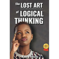The Lost Art of Logical Thinking