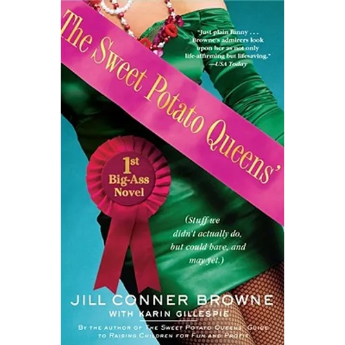The Sweet Potato Queens' First Big-Ass Novel: Stuff We Didn't Actually Do, But Could Have, and May Yet