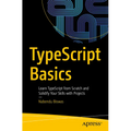 Typescript Basics: Learn Typescript from Scratch and Solidify Your Skills with Projects
